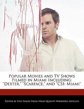 Popular Movies and TV Shows Filmed in Miami Including : Dexter, Scarface, and CSI