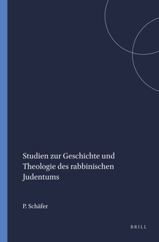 Studien Zur Geschichte Und Theologie Des Rabbinischen Judentums