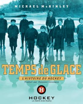 Hardcover Temps De Glace: L'Histoire Du Hockey [French] Book