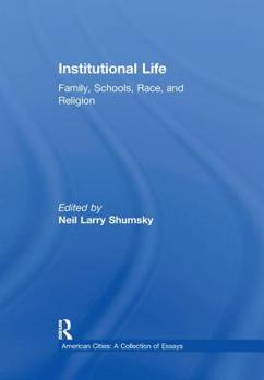 Hardcover Institutional Life: Family, Schools, Race, and Religion Book