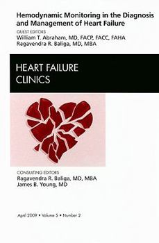 Hardcover Hemodynamic Monitoring in the Diagnosis and Management of Heart Failure, an Issue of Heart Failure Clinics: Volume 5-2 Book