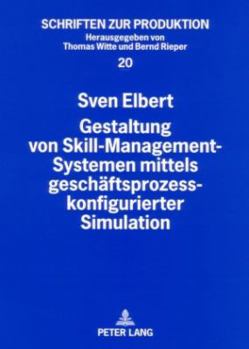 Paperback Gestaltung Von Skill-Management-Systemen Mittels Geschaeftsprozesskonfigurierter Simulation [German] Book