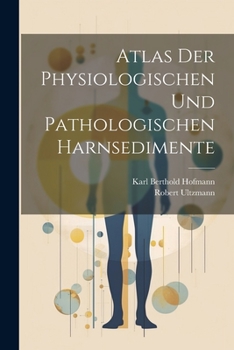 Paperback Atlas Der Physiologischen Und Pathologischen Harnsedimente [German] Book