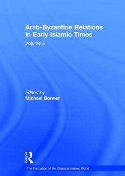 Hardcover Arab-Byzantine Relations in Early Islamic Times Book