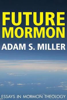 Paperback Future Mormon: Essays in Mormon Theology Book