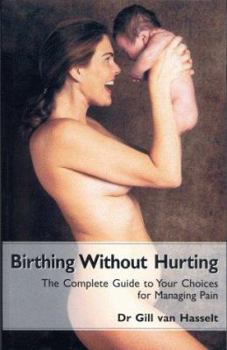 Paperback Birthing Without Hurting: The Complete Guide to Your Choices for Managing Pain Book
