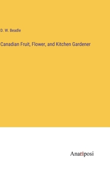 Hardcover Canadian Fruit, Flower, and Kitchen Gardener Book