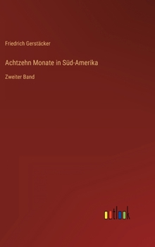 Hardcover Achtzehn Monate in Süd-Amerika: Zweiter Band [German] Book