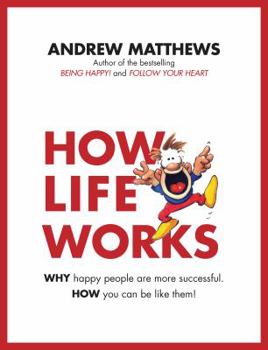 Paperback How Life Works: Why Happy People Are More Successful. How You Can Be Like Them! Book