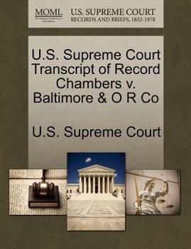 Paperback U.S. Supreme Court Transcript of Record Chambers V. Baltimore & O R Co Book