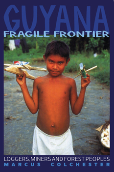 Paperback Guyana: Fragile Frontier: Loggers, Miners and Forest People Book