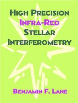 Paperback High Precision Infra-Red Stellar Interferometry Book