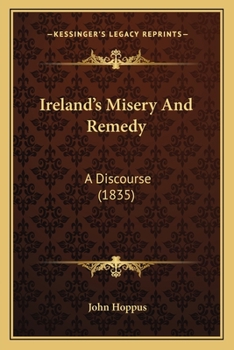 Paperback Ireland's Misery And Remedy: A Discourse (1835) Book
