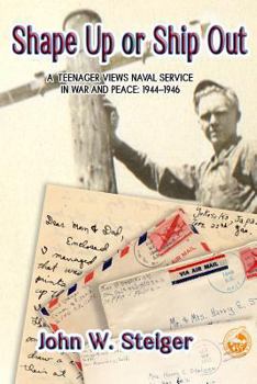 Paperback Shape Up or Ship Out: A Teenager Views Naval Service in War and Peace: 1944-1946 Book