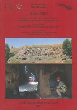 Paperback Ahlat 2007: Indagini preliminari sulle strutture rupestri / Preliminary surveys on the underground structures Book