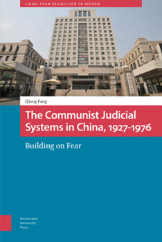 Hardcover The Communist Judicial System in China, 1927-1976: Building on Fear Book