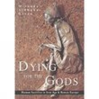 Paperback Dying for the Gods: Human Sacrifice in Iron Age & Roman Europe Book