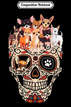 Composition Notebook: Chihuahua Sugar Skull Halloween Dog Lovers  Journal/Notebook Blank Lined Ruled 6x9 100 Pages