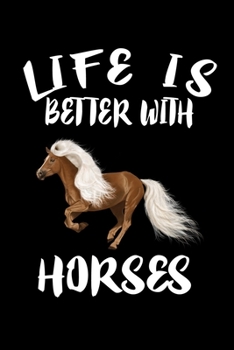 Paperback Life Is Better With Horses: Animal Nature Collection Book