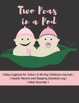 Two Peas in a Pod: Baby Logbook for Twins | A 90 Day Childcare Journal |  | Health Record and Sleeping Schedule Log | | Meal Recorder | Pink Version