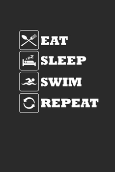 Paperback Eat Sleep Swim Repeat: Schwimmer Notebook Schwimmen Notizbuch Swim Planer Swimming Journal 6x9 liniert lined Book