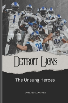 DETROIT LIONS: The Unsung Heroes