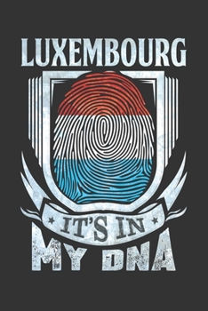 Luxembourg It's In My DNA: Luxembourgish Thumbprint Flag Diary Planner Notebook Journal 6x9 Personalized Customized Gift For Patriotic Luxembourgish With there Heritage And Roots From Luxembourg