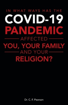 Paperback In What Ways Has the Covid-19 Pandemic Affected You, Your Family and Your Religion? Book