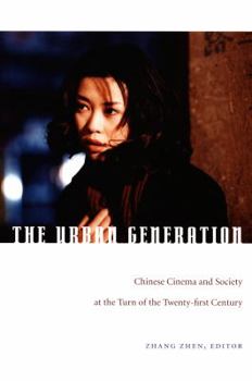 Paperback The Urban Generation: Chinese Cinema and Society at the Turn of the Twenty-First Century Book