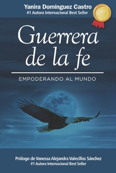 Paperback Guerrera de la fe: Empoderando al mundo [Spanish] Book