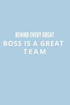 Paperback Behind Every Great Boss is a Great Team.: Gift For Co Worker, Best Gag Gift, Work, Notebook, (110 Pages, Lined, 6 x 9) Book