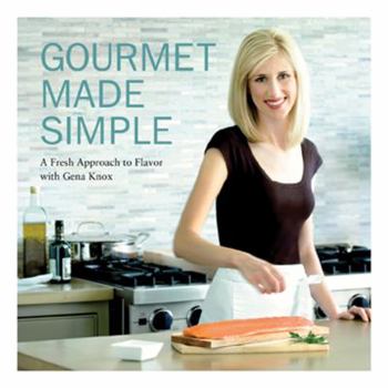 Paperback Gourmet Made Simple: A Fresh Approach to Flavor with Gena Knox Book