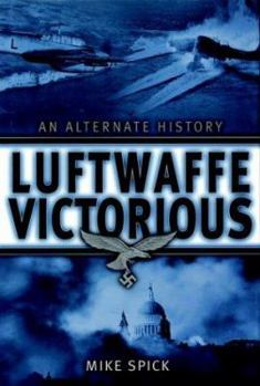 Hardcover Luftwaffe Victorious: An Alternate History Book