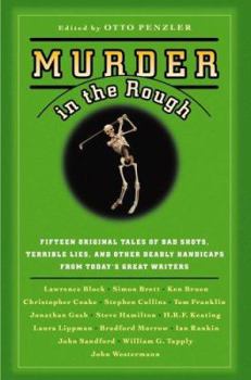 Murder in the Rough: Original Tales of Bad Shots, Terrible Lies, and Other Deadly Handicaps from Today's Great Writers