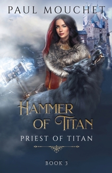 Hammer of Titan: A Fantasy Adventure - Book #3 of the Priest of Titan