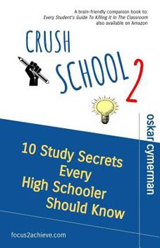 Paperback Crush School 2: 10 Study Secrets Every High Schooler Should Know Book