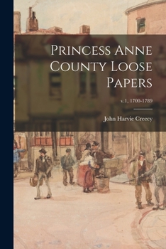Paperback Princess Anne County Loose Papers; v.1, 1700-1789 Book