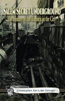 Paperback Salem Secret Underground: The History of the Tunnels in the City Book