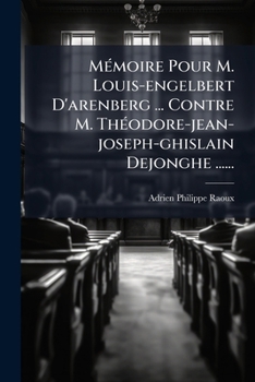 Paperback Mémoire Pour M. Louis-engelbert D'arenberg ... Contre M. Théodore-jean-joseph-ghislain Dejonghe ...... [French] Book