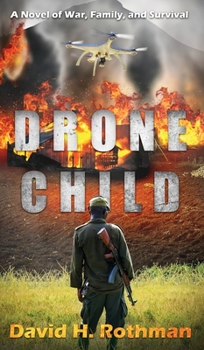 Hardcover Drone Child: A Novel of War, Family, and Survival Book