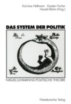 Das System Der Politik: Niklas Luhmanns Politische Theorie