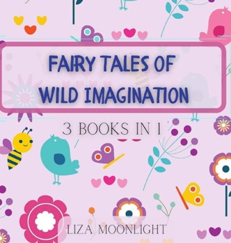 Hardcover Fairy Tales of Wild Imagination: 3 Books In 1 Book