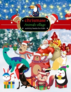 Paperback chrismase Animals village activity books for kids: This fun Christmas animals activity book for kids is the perfect way to soak up the holiday spirit. Book