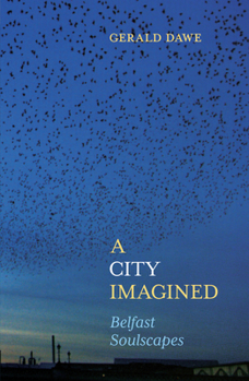 Hardcover A City Imagined: Belfast Soulscapes Book