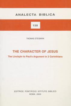 Paperback The Character of Jesus: The Linchpin to Paul's Argument in 2 Corinthians Book