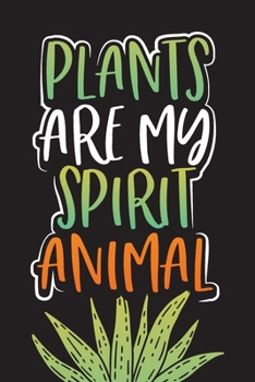 Plants Are My Spirit Animal: Weekly Gardening Log and Journal (Weekly Garden Task)