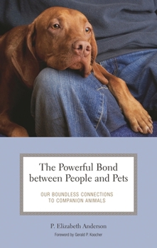 Hardcover The Powerful Bond between People and Pets: Our Boundless Connections to Companion Animals Book