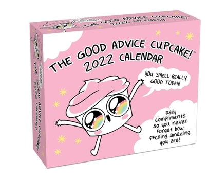 Calendar Good Advice Cupcake 2022 Day-To-Day Calendar: Daily Compliments So You Never Forget How F*cking Amazing You Are! Book