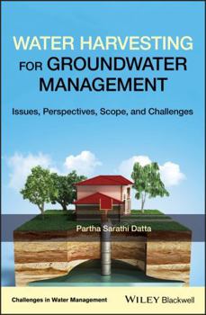 Hardcover Water Harvesting for Groundwater Management: Issues, Perspectives, Scope, and Challenges Book