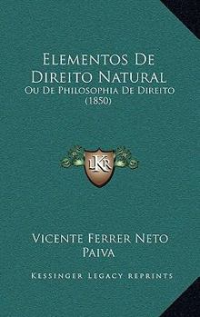 Paperback Elementos De Direito Natural: Ou De Philosophia De Direito (1850) [Portuguese] Book